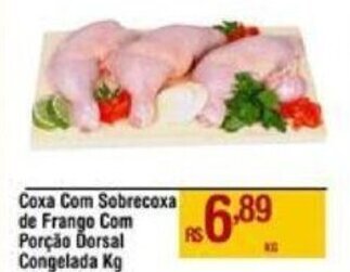Max Atacadista Coxa Com Sobrecoxa de Frango Com Porção Dorsal Congelada Kg oferta