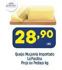 Queijo Mucarela Importado La Paulina Peca ou Pedaco 1kg
