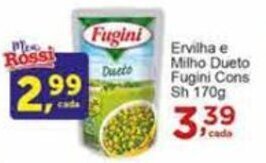 Rossi Supermercado Ervilha e Milho Dueto Fugini Cons Sh 170g oferta
