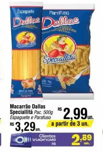 Fort Atacadista Macarrão Dallas Speciallitá Pac. 500g Espaguete e Parafuso oferta