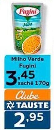 Supermercados Tauste Milho Verde Fugini sachê 170g oferta