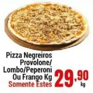 Negreiros Pizza Negreiros Provolone/ Lombo/ Peperoni ou Frango 1kg oferta