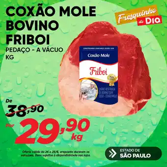 Dia COXÃO MOLE BOVINO FRIBOI PEDAÇO - A VÁCUO KG oferta