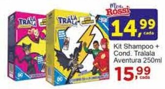 Rossi Supermercado Kit Shampoo + Cond. Tralala Aventura 250ml oferta