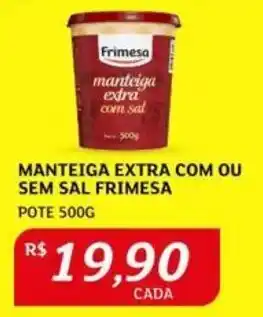Assaí Atacadista MANTEIGA EXTRA COM OU SEM SAL FRIMESA POTE 500G oferta