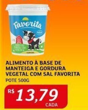Assaí Atacadista ALIMENTO À BASE DE MANTEIGA E GORDURA VEGETAL COM SAL FAVORITA POTE 500G oferta