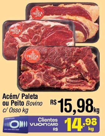 Fort Atacadista Acém/ Paleta ou Peito Bovino c/ Osso kg oferta