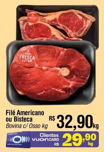 Fort Atacadista Filé Americano ou Bisteca Bovina c/ Osso kg oferta