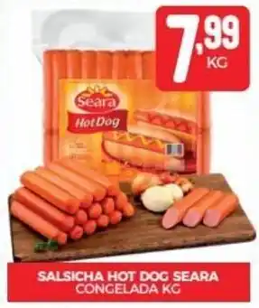 Fort Atacadista SALSICHA HOT DOG SEARA CONGELADA KG oferta