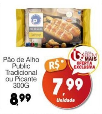 Supermercado Bem Barato Pão de Alho Public Tradicional ou Picante 300G oferta