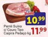 Rossi Supermercado Pernil Suino c/ couro tipo Caipira Pedaço kg oferta