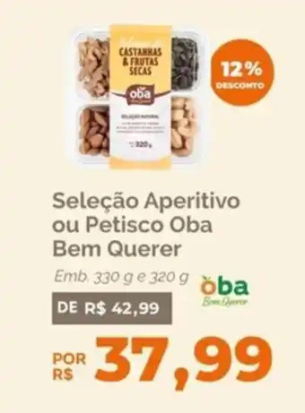 Seleção Aperitivo ou Petisco Oba Bem Querer Emb. 330 g e 320 g