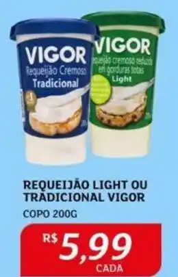 Assaí Atacadista REQUEIJÃO LIGHT OU TRADICIONAL VIGOR COPO 200G oferta