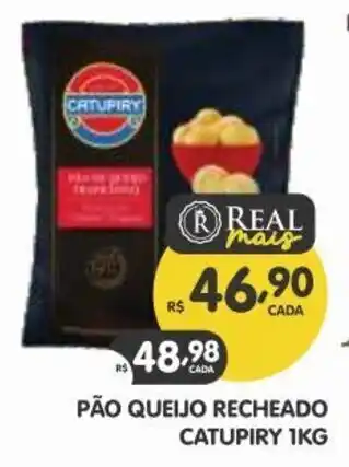 Supermercados Real PÃO QUEIJO RECHEADO CATUPIRY 1KG oferta