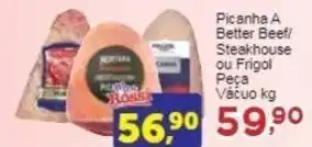Rossi Supermercado Picanha A Better Beef/ Steakhouse ou Frigol Реса Vácuo kg oferta