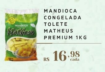 Empório Bahamas MANDIOCA CONGELADA TOLETE MATHEUS PREMIUM 1KG oferta
