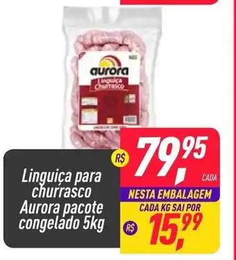 Frangolândia Linguica para Churrasco Aurora pacote congelado 5kg oferta