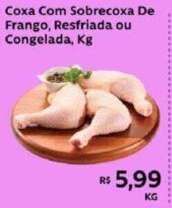 Supermercados Bretas Coxa Com Sobrecoxa De Frango, Resfriada ou Congelada, Kg oferta