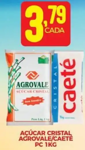 Fort Atacadista AÇÚCAR CRISTAL, AGROVALE/CAETÉ PC 1KG oferta