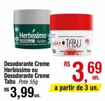 Fort Atacadista Desodorante Creme Herbissimo ou Desodorante Creme Tabu Pote 55g oferta