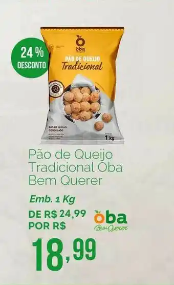 Oba Hortifruti Pão De Queijo Tradicional Oba Bem Querer 24% Desconto 1kg oferta