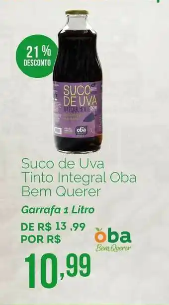 Oba Hortifruti Suco De Uva Tinto Integral Oba Bem Querer 21% Desconto 1L oferta