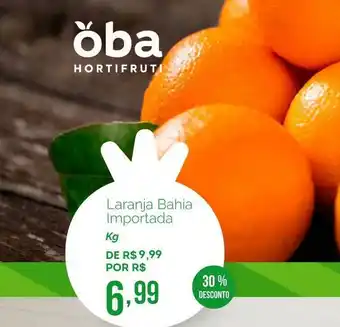 Oba Hortifruti Laranja Bahia Importada 30% Desconto 1kg oferta