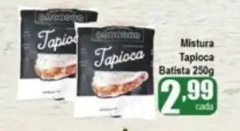 Higa's Supermercado Mistura Tapioca batista 250g oferta