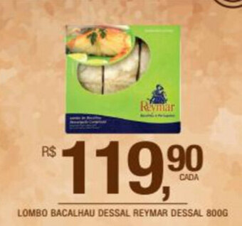 Lombo Bacalhau Dessal Reymar Dessal 800g