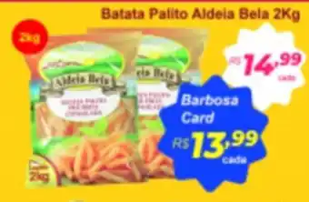 Barbosa Supermercados Batata Palito Aldeia Bela 2kg oferta