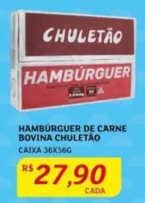 Assaí Atacadista HAMBÚRGUER DE CARNE BOVINA CHULETÃO CAIXA 36X56G oferta