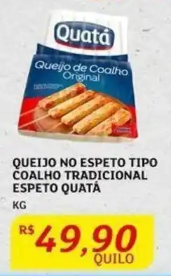 Assaí Atacadista QUEIJO NO ESPETO TIPO COALHO TRADICIONAL ESPETO QUATÁ KG oferta
