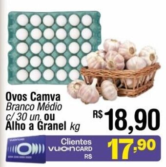 Fort Atacadista Ovos Camva Branco Médio c/ 30 un, ou Alho a Granel kg oferta
