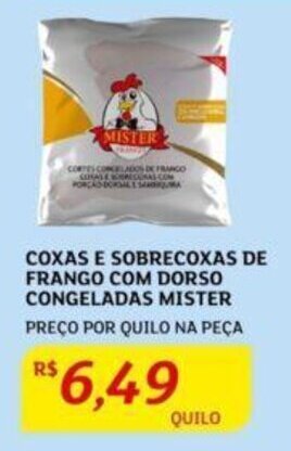 Assaí Atacadista COXAS E SOBRECOXAS DE FRANGO COM DORSO CONGELADAS MISTER PREÇO POR QUILO NA PEÇA oferta