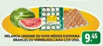Federzoni Supermercados Melancia Unidade ou Ovos Medios Katayama Brancos ou Vermelhos Caixa c/20 unid. oferta