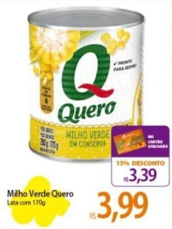 Atacadão Milho Verde Quero Lata com 170g oferta