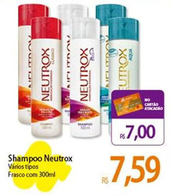 Atacadão Shampoo Neutrox Vários tipos Frasco com 300ml oferta