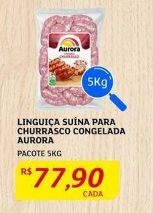 Assaí Atacadista LINGUIÇA SUÍNA PARA CHURRASCO CONGELADA AURORA PACOTE 5KG oferta