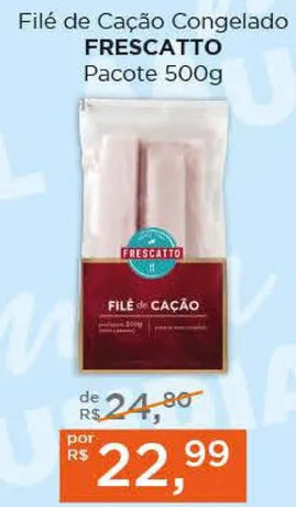 Supermercados Mundial Filé de Cação Congelado FRESCATTO Pacote 500g oferta
