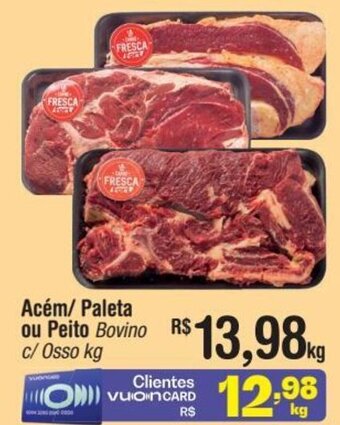 Fort Atacadista Acém/ Paleta ou Peito Bovino c/Osso kg oferta