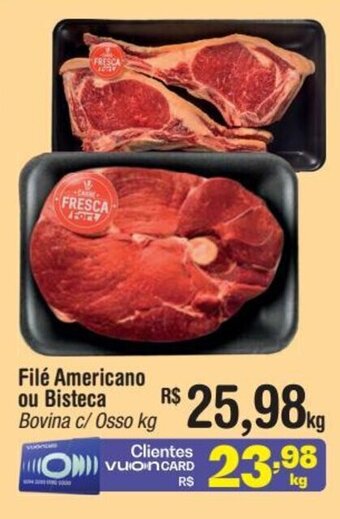 Fort Atacadista Filé Americano ou Bisteca Bovina c/ Osso kg oferta
