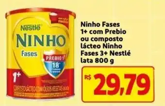 Mercado Extra Ninho Fases 1+ com Prebio ou composto lacteao Ninho Fases 3 + Nestle lata 800g oferta