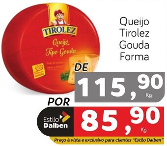 Supermercado Dalben Queijo Tirolez Gouda Forma oferta