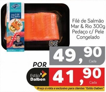 Supermercado Dalben Filé de Salmão Mar & Rio 300g Pedaço c/ Pele Congelado oferta
