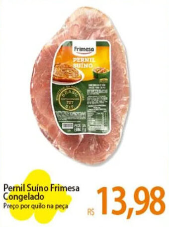 Atacadão Pernil Suíno Frimesa Congelado Preço por quilo na peça oferta