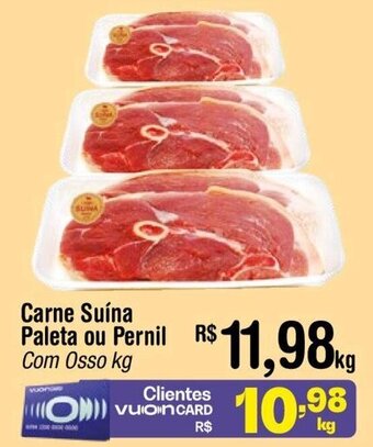 Fort Atacadista Carne Suína Paleta ou Pernil Com Osso kg oferta
