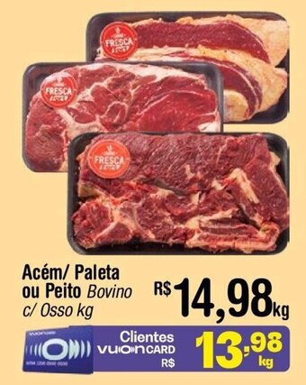 Fort Atacadista Acém/ Paleta ou Peito Bovino c/ Osso kg oferta