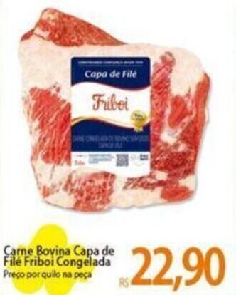 Atacadão Carne Bovina Capa de File Friboi Congelada Preço por quilo na peça oferta