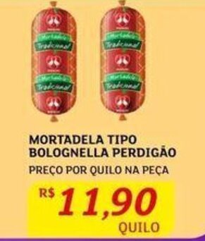 MORTADELA TIPO BOLOGNELLA PERDIGÃO PREÇO POR QUILO NA PEÇA