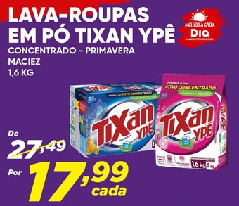 Dia LAVA-ROUPAS EM PÓ TIXAN YPÊ CONCENTRADO - PRIMAVERA MACIEZ 1.6 kg oferta